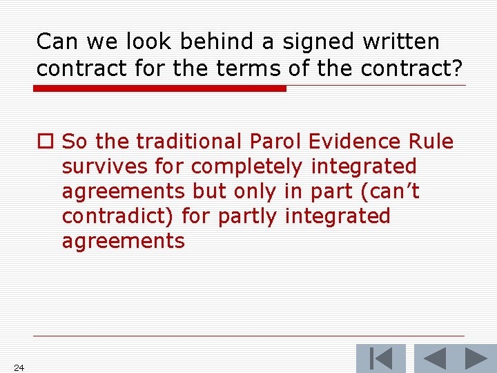 Can we look behind a signed written contract for the terms of the contract?