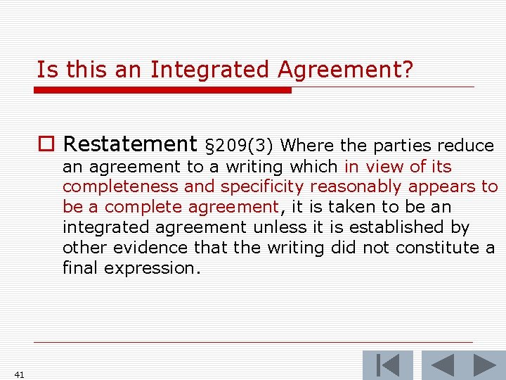 Is this an Integrated Agreement? o Restatement § 209(3) Where the parties reduce an