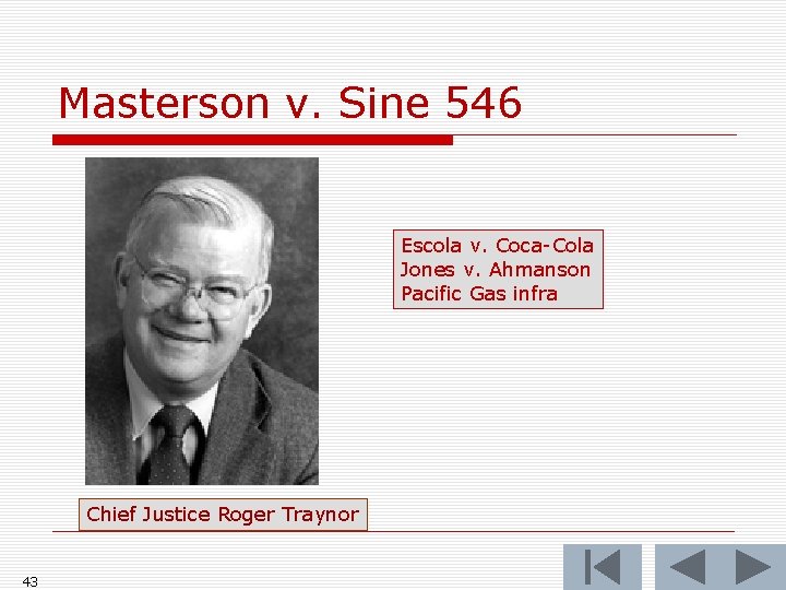 Masterson v. Sine 546 Escola v. Coca-Cola Jones v. Ahmanson Pacific Gas infra Chief
