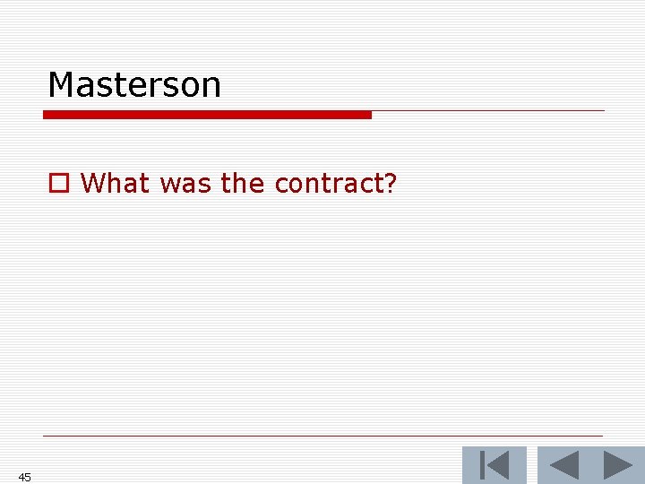 Masterson o What was the contract? 45 