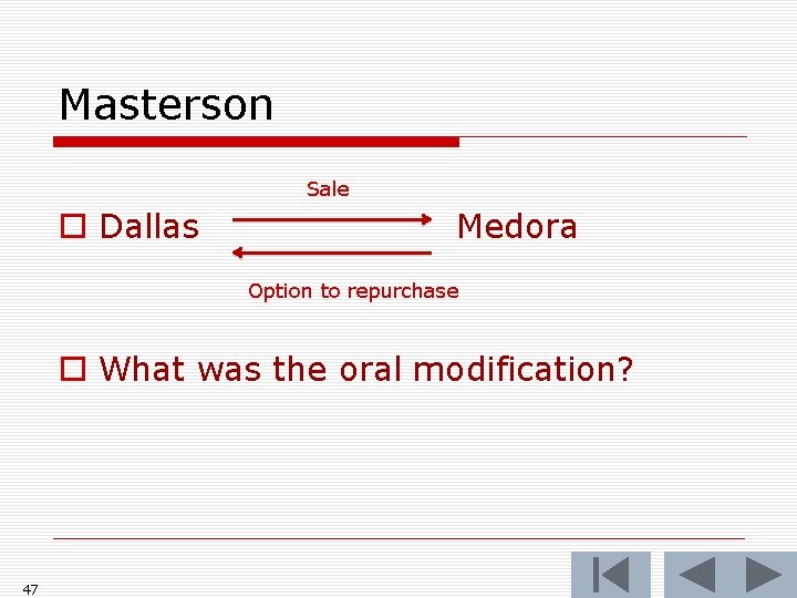 Masterson Sale o Dallas Medora Option to repurchase o What was the oral modification?