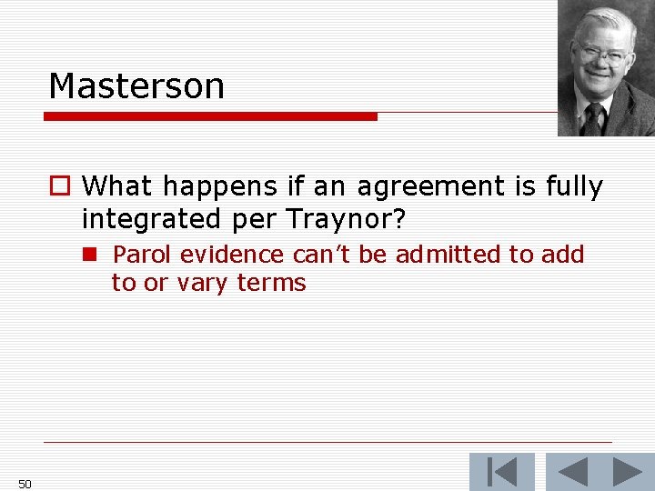 Masterson o What happens if an agreement is fully integrated per Traynor? n Parol