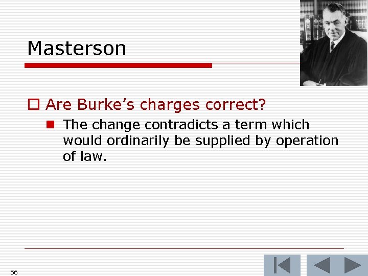 Masterson o Are Burke’s charges correct? n The change contradicts a term which would