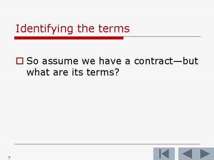Identifying the terms o So assume we have a contract—but what are its terms?