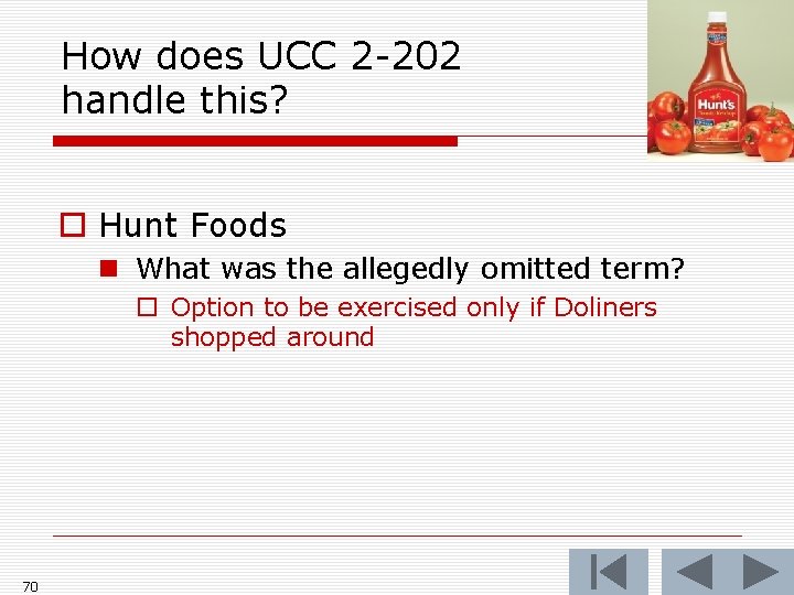 How does UCC 2 -202 handle this? o Hunt Foods n What was the