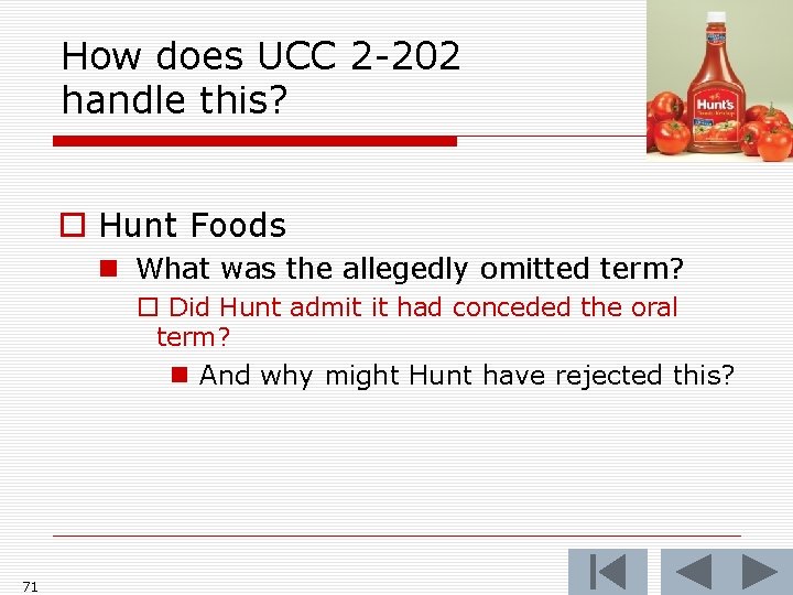 How does UCC 2 -202 handle this? o Hunt Foods n What was the