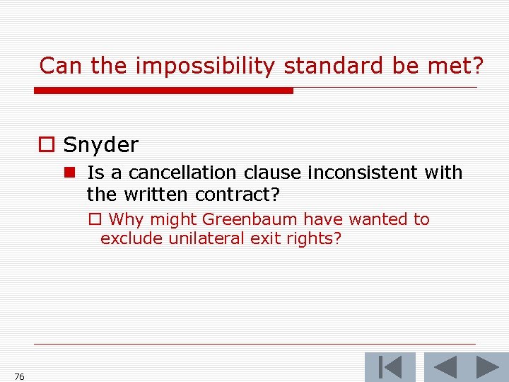 Can the impossibility standard be met? o Snyder n Is a cancellation clause inconsistent