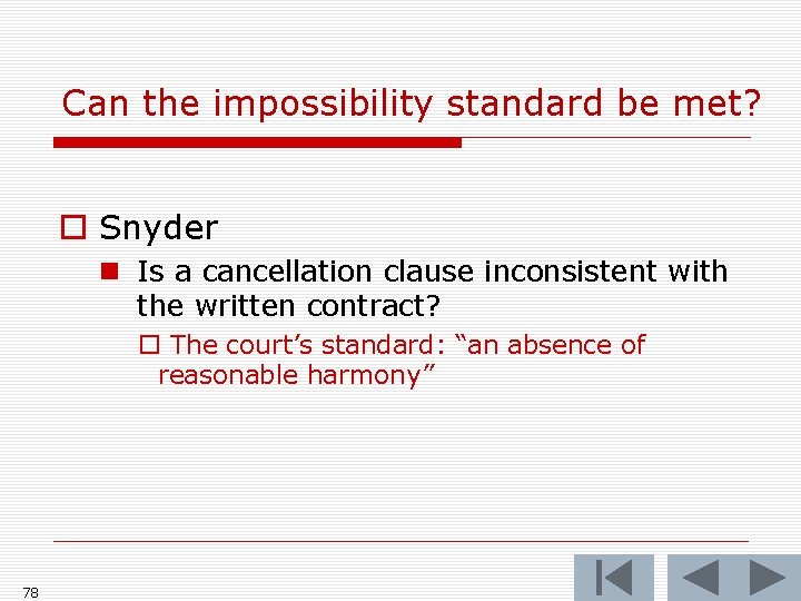 Can the impossibility standard be met? o Snyder n Is a cancellation clause inconsistent