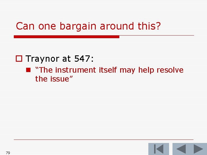 Can one bargain around this? o Traynor at 547: n “The instrument itself may