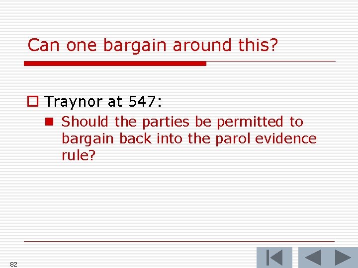 Can one bargain around this? o Traynor at 547: n Should the parties be