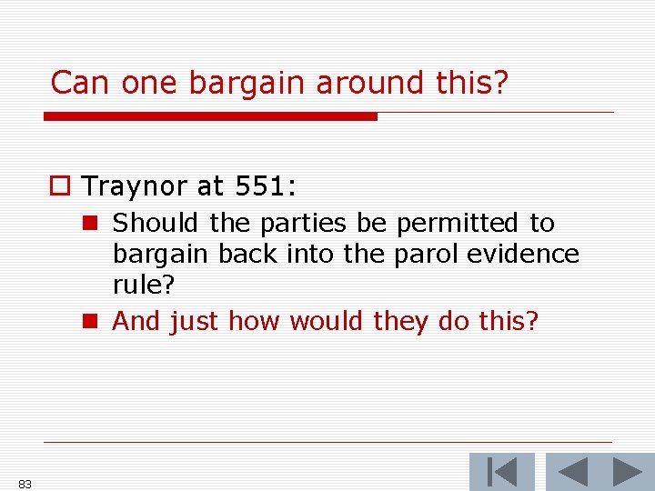 Can one bargain around this? o Traynor at 551: n Should the parties be