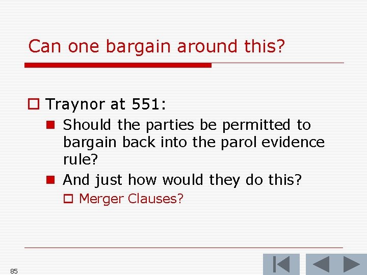 Can one bargain around this? o Traynor at 551: n Should the parties be