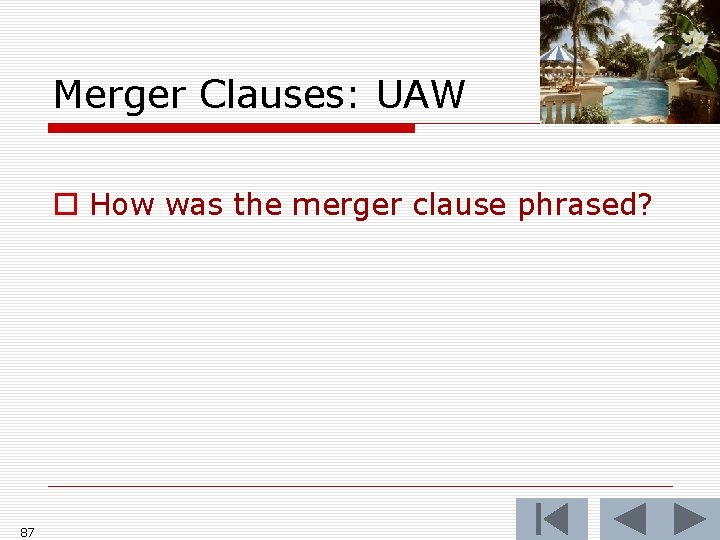 Merger Clauses: UAW o How was the merger clause phrased? 87 