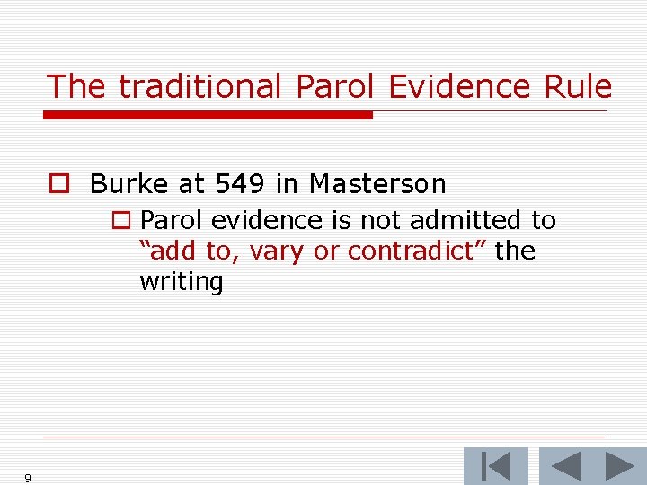 The traditional Parol Evidence Rule o Burke at 549 in Masterson o Parol evidence