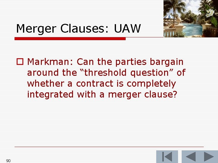 Merger Clauses: UAW o Markman: Can the parties bargain around the “threshold question” of