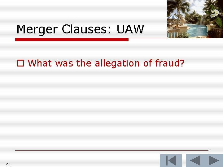 Merger Clauses: UAW o What was the allegation of fraud? 94 