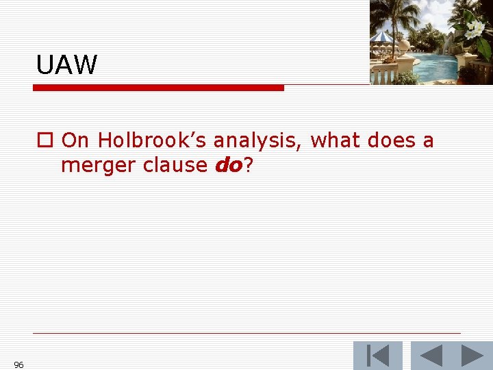 UAW o On Holbrook’s analysis, what does a merger clause do? 96 
