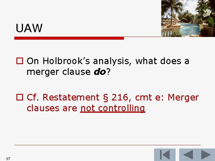 UAW o On Holbrook’s analysis, what does a merger clause do? o Cf. Restatement