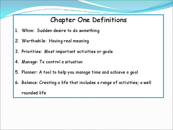 Chapter One Definitions 1. Whim: Sudden desire to do something 2. Worthwhile: Having real