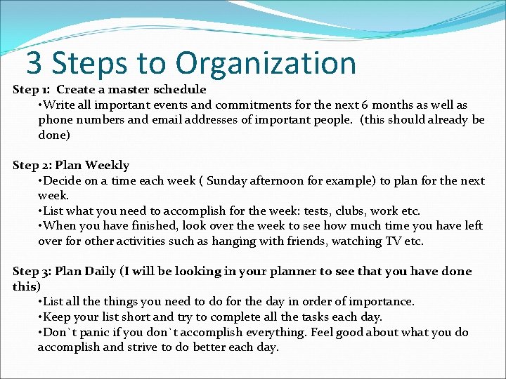 3 Steps to Organization Step 1: Create a master schedule • Write all important