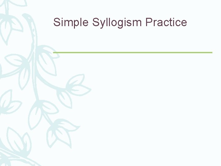 Simple Syllogism Practice 
