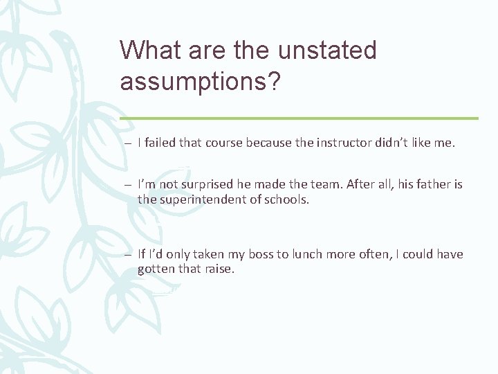 What are the unstated assumptions? – I failed that course because the instructor didn’t