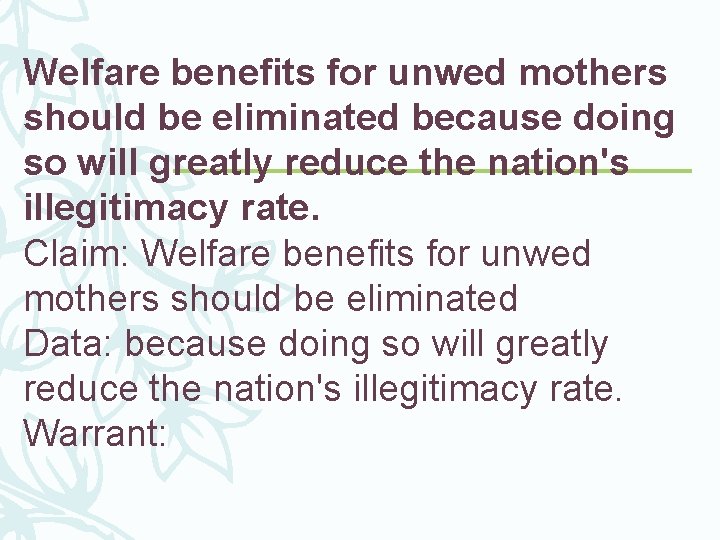 Welfare benefits for unwed mothers should be eliminated because doing so will greatly reduce