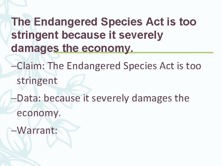 The Endangered Species Act is too stringent because it severely damages the economy. –Claim: