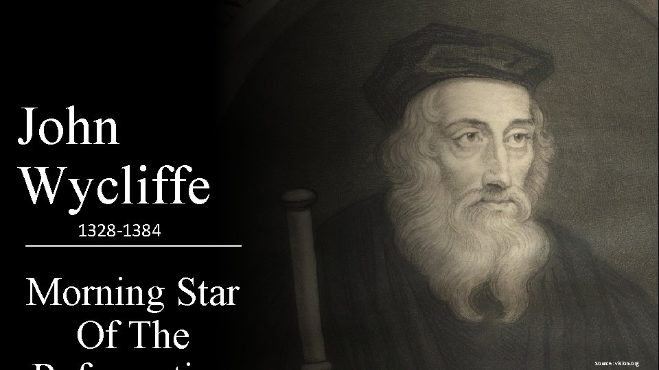 John Wycliffe 1328 -1384 Morning Star Of The Source: vision. org 