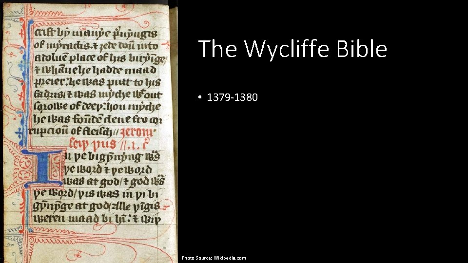 The Wycliffe Bible • 1379 -1380 Photo Source: Wikipedia. com 