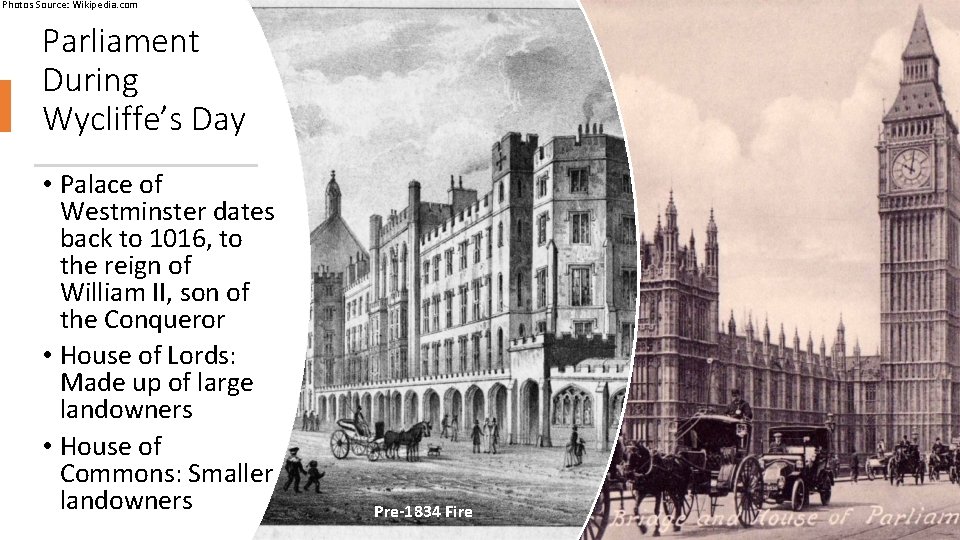 Photos Source: Wikipedia. com Parliament During Wycliffe’s Day • Palace of Westminster dates back