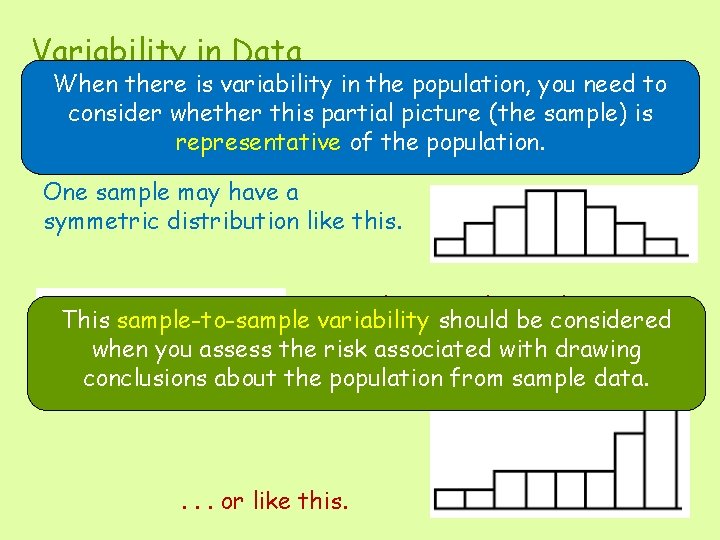 Variability in Data When there is variability in the population, you need to Suppose