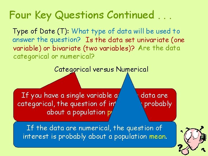 Four Key Questions Continued. . . Type of Date (T): What type of data