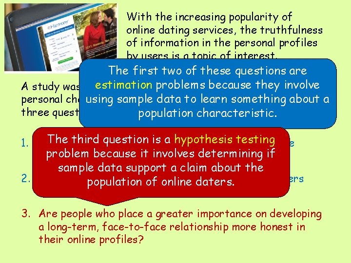 With the increasing popularity of online dating services, the truthfulness of information in the