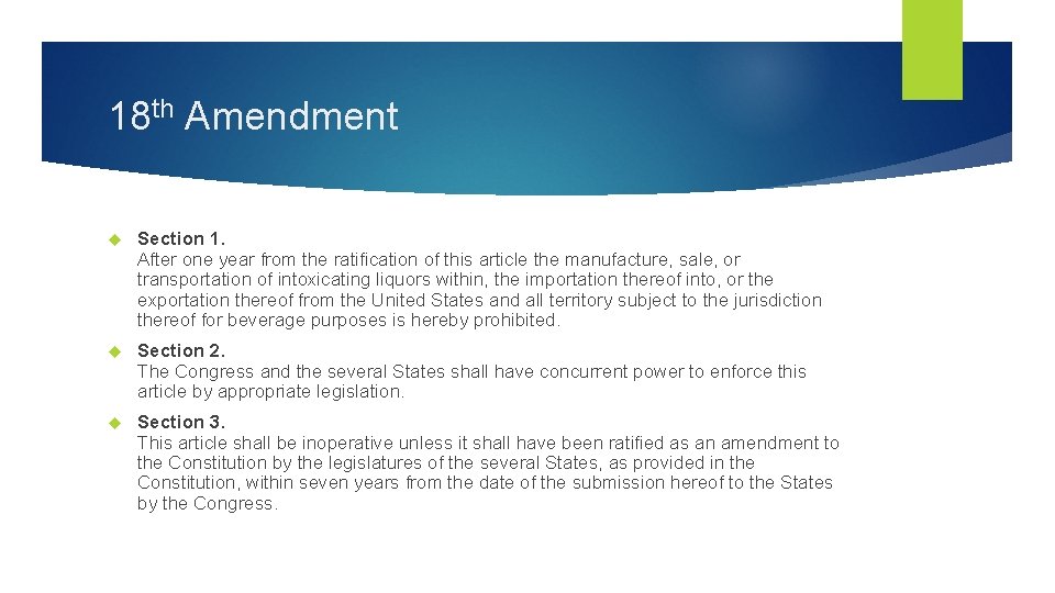 18 th Amendment Section 1. After one year from the ratification of this article