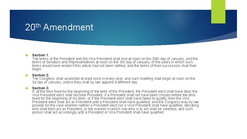 20 th Amendment Section 1. The terms of the President and the Vice President