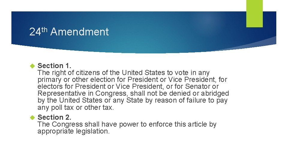 24 th Amendment Section 1. The right of citizens of the United States to