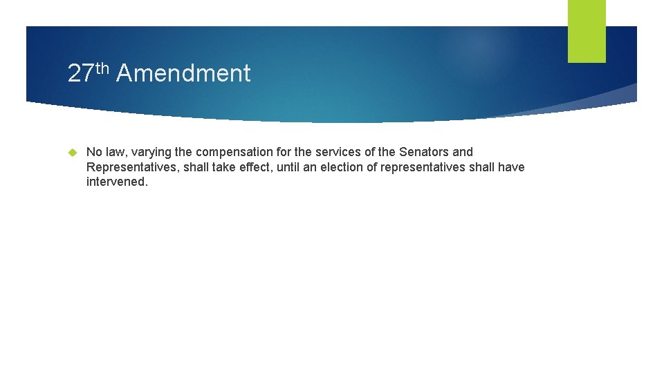 27 th Amendment No law, varying the compensation for the services of the Senators 27 th Amendment No law, varying the compensation for the services of the Senators