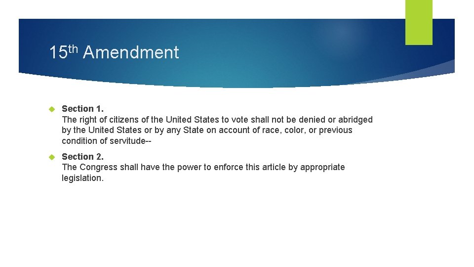 15 th Amendment Section 1. The right of citizens of the United States to