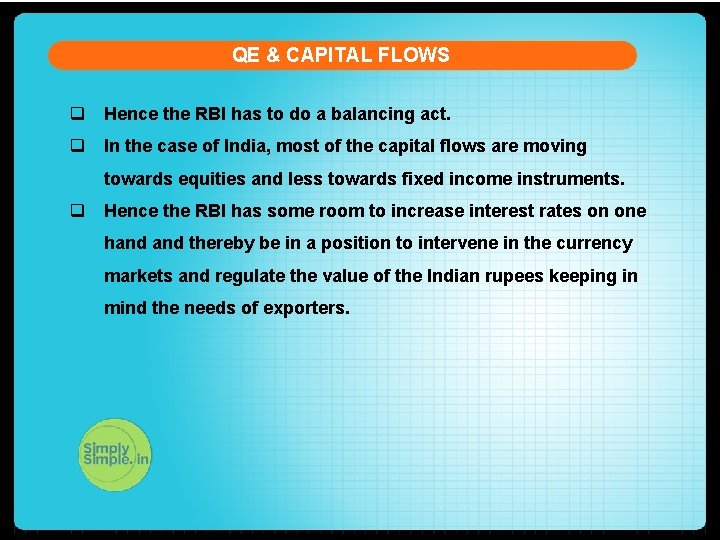 QE & CAPITAL FLOWS q Hence the RBI has to do a balancing act.