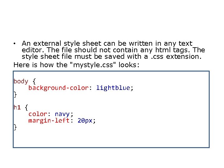  • An external style sheet can be written in any text editor. The