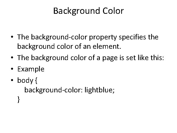 Background Color • The background-color property specifies the background color of an element. •