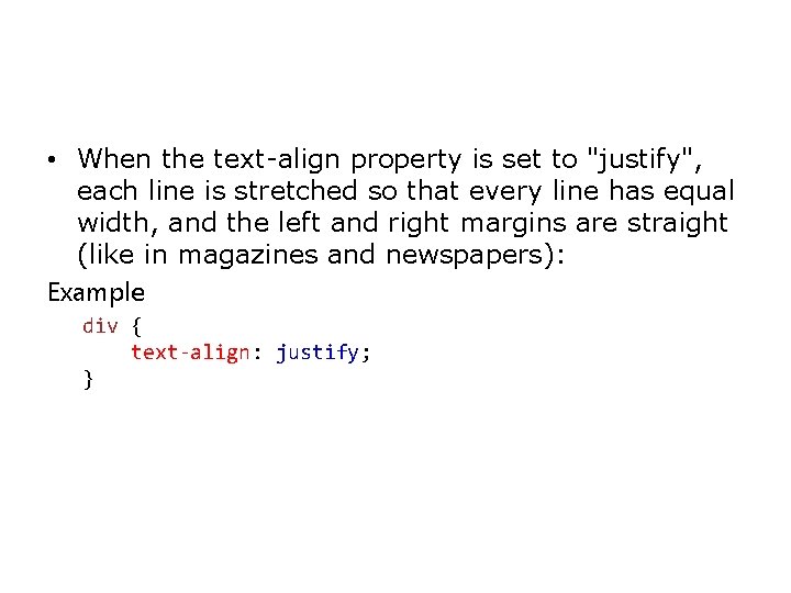  • When the text-align property is set to "justify", each line is stretched