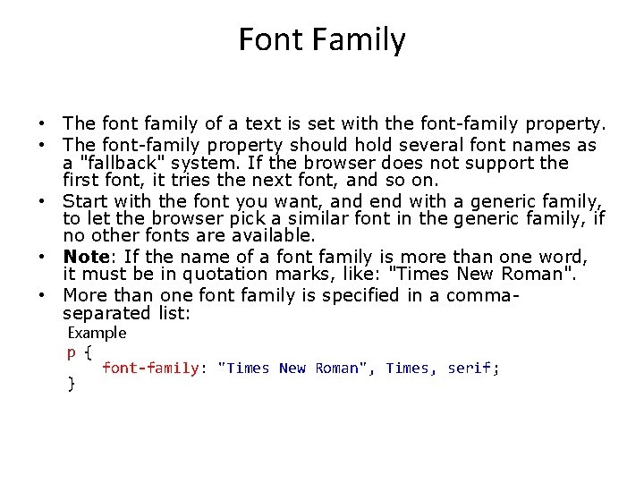 Font Family • The font family of a text is set with the font-family
