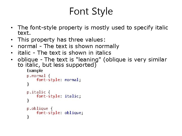 Font Style • The font-style property is mostly used to specify italic text. •
