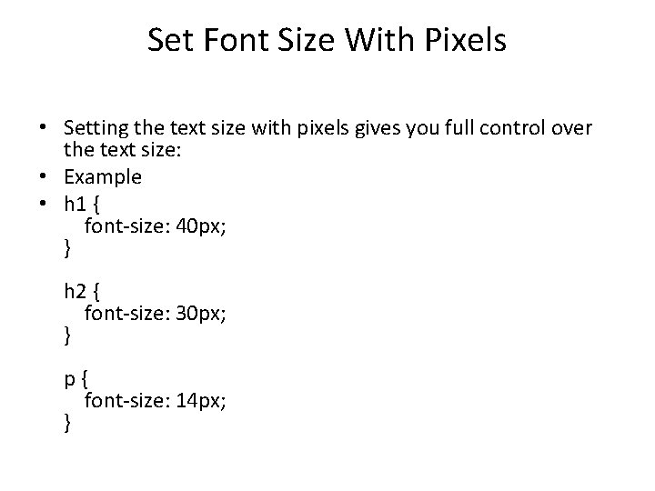 Set Font Size With Pixels • Setting the text size with pixels gives you