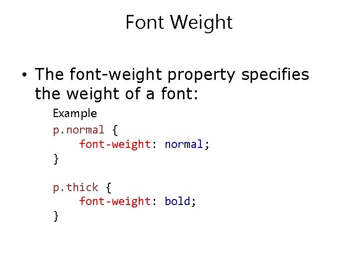 Font Weight • The font-weight property specifies the weight of a font: Example p.