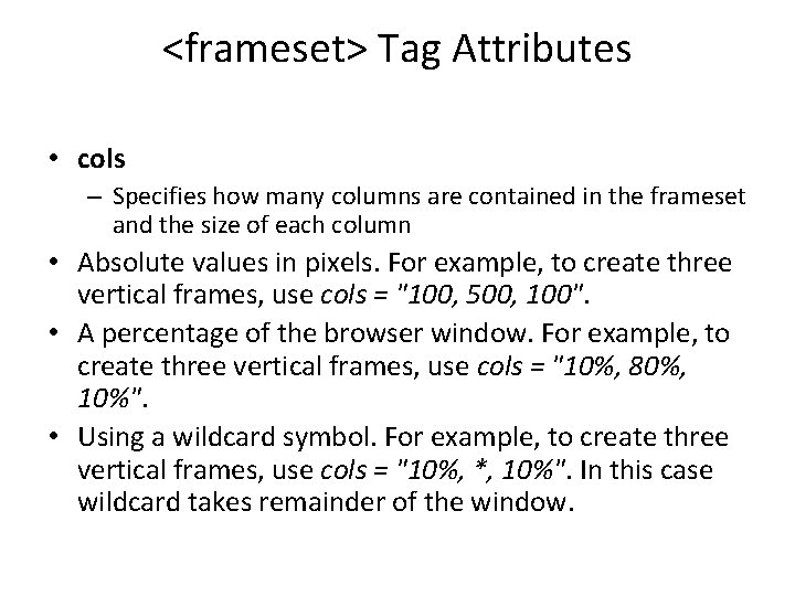 <frameset> Tag Attributes • cols – Specifies how many columns are contained in the