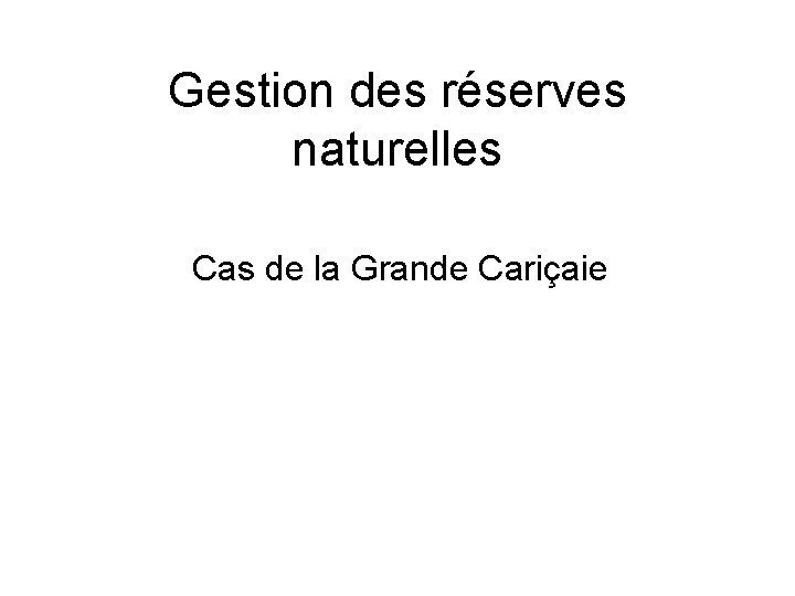 Gestion des réserves naturelles Cas de la Grande Cariçaie 