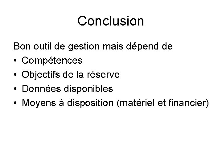 Conclusion Bon outil de gestion mais dépend de • Compétences • Objectifs de la